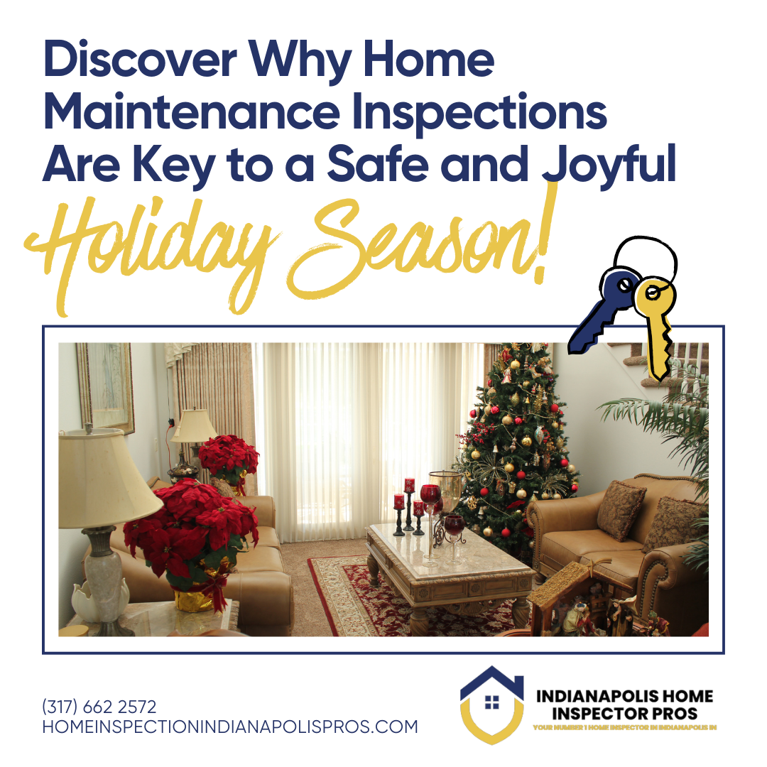 Home Inspection Indianapolis Pros Discover Why Home Maintenance Inspections Are Key to a Safe and Joyful Holiday Season! - Blog Banner