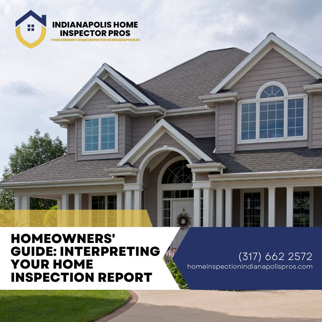 Home Inspection Indianapolis Pros Homeowners' Guide_ Interpreting Your Home Inspection Report
